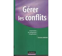 Gérer les conflits: De personnes, de management, d'organisation