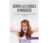 Gérer les crises d'angoisse Mailys Charlier (Auteur), Céline Faidherbe (Edité par), 50Minutes (Auteur)
