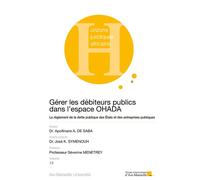 Gérer les débiteurs publics dans l’espace OHADA Le règlement de la dette publique des États et des entreprises publiques - Apollinaire A. De Saba - Presses Universitaires D'aix-Marseille - broché - Et