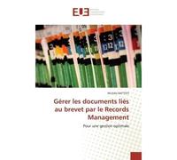 Gérer les documents liés au brevet par le Records Management Pour une gestion optimale - Michèle Battisti - Universitaires Europeennes - broché - Etude