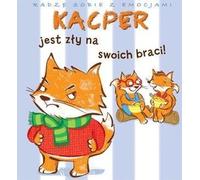 Gérer les émotions. Kacper est en colère contre son - Eude Valeria, Emilie Beaumont (Erzählungen für Kinder auf Polnisch)