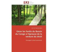 Gérer Les Forêts Du Bassin Du Congo À L'épreuve De La Verdure Du Droit - Envisager Le Droit Autrement