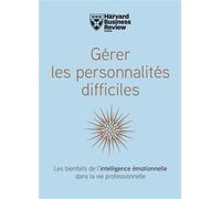 Gerer les personnalités difficiles - Collectif - Harvard Business Review - cartonné - Guide