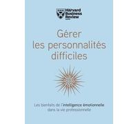Gérer Les Personnalités Difficiles - Les Bienfaits De L'intelligence Émotionnelle Dans La Vie Professionnelle