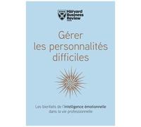 Gérer Les Personnalités Difficiles - Les Bienfaits De L'intelligence Émotionnelle Dans La Vie Professionnelle