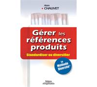 Gerer les references produits. standardiser ou diversifier La méthode diversité - Alain Chauvet - Organisation Eds D' - broché - Etude
