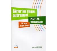 Gérer Les Risques Autrement - Ifsa, École D'actuariat De 1930 À Nos Jours