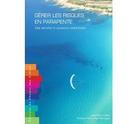 Gérer Les Risques En Parapente - Une Méthode Et Quarante Compétences