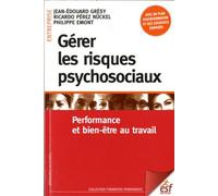 Gérer les risques psychosociaux: Performance et bien-être au travail