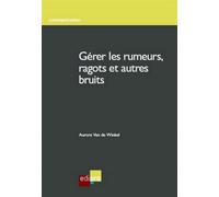 Gérer les rumeurs, ragots et autres bruits - Van de winkel a. - Edi Pro - broché - Etude