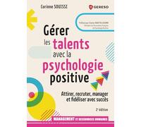 Gérer les talents avec la psychologie positive: Attirer, recruter, manager et fidéliser avec succès