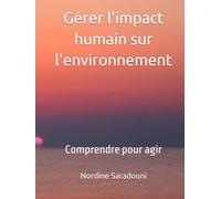Gérer l'impact humain sur l'environnement: Comprendre pour agir