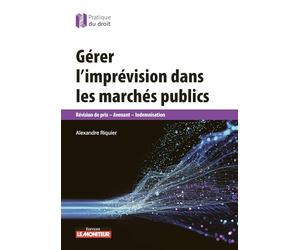 Gérer l'imprévision dans les marchés publics: Révision de prix - Avenant - Indemnisation