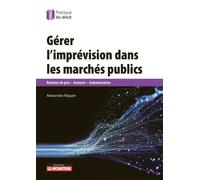 Gérer l'imprévision dans les marchés publics Révision de prix Avenant Indemnisation - Alexandre Riquier - Le Moniteur - broché - Etude