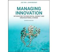 Gérer l'innovation - Intégrer les changements technologiques, commerciaux et organisationnels, septième édition