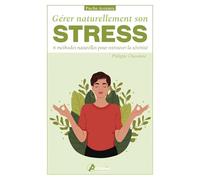 Gérer naturellement son stress: 6 méthodes naturelles pour retrouver la sérénité