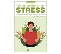 Gérer naturellement son stress – 6 méthodes naturelles pour retrouver la sérénité