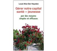 Gérer Notre Capital Santé-Jeunesse - Par Des Moyens Simples Et Efficaces