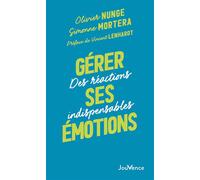 Gérer ses émotions Des réactions indispensables - Olivier Nunge - Jouvence - broché - Guide