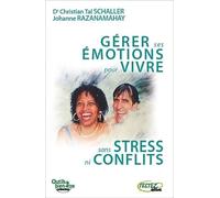 Gérer ses émotions pour vivre sans stress ni conflits
