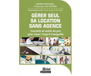 Gérer seul sa location sans agence Conseils et outils de pro pour louer l'esprit tranquille - Bruno Cantegrel - Bréal - broché - Guide