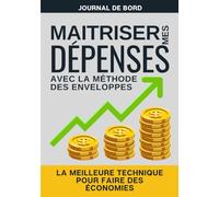 GERER SON BUDGET AVEC LES ENVELOPPES: Carnet de gestion budgétaire par la technique des enveloppes | Agenda mensuel pour gérer son budget familial et ... les dépenses en personnalisant vos pochettes