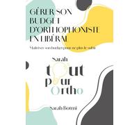 Gérer son budget d'orthophoniste en libéral: Maîtriser son budget pour ne plus le subir