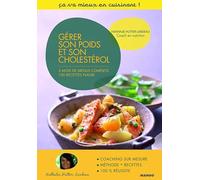 Gérer son poids et son cholestérol: Une méthode sur 3 mois, 60 recettes plaisir
