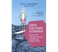 Gérer son temps autrement - Manuel pour surfer sur le temps et profiter de chaque instant - Paul Loomans - Tredaniel La Maisnie - broché - Guide