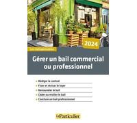 Gérer Un Bail Commercial Ou Professionnel - Edition 2024
