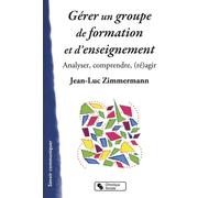 Gerer un groupe de formation et d'enseignement Analyser, comprendre, agir - Jean B. Zimmermann - Chronique Sociale - broché - Guide