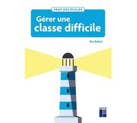 Gérer une classe difficile cycles 2 et 3 - Éric Battut - Retz Eds - broché - Guide