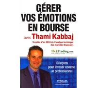 Gérer vos émotions en bourse avec Thami Kabbaj: 13 leçons pour investir comme un professionnel.