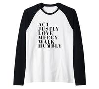 Gérez la Justice, l'amour, la miséricorde, devenez Humble, imprimez Michée 6:8 Manche Raglan