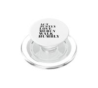 Gérez la Justice, l'amour, la miséricorde, devenez Humble, imprimez Michée 6:8 PopSockets PopGrip pour MagSafe