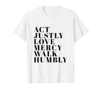 Gérez la Justice, l'amour, la miséricorde, devenez Humble, imprimez Michée 6:8 T-Shirt Graphique avec Valeur