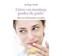 Gérez vos émotions, perdez du poids !: Dites non à l'alimentation consolation