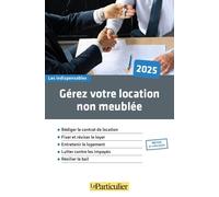 Gérez votre location non meublée: édition 2025