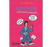 Gerez votre stress : Avant qu'il ne vous gere !