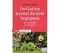 Gerhard Dane Topos Taschenbücher: Im Garten kannst du Gott begegnen: Ein (Poche)