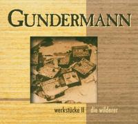 Gerhard Gundermann & die Wilderer - Werkstücke II
