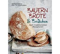 Gerhard Kellner Bauernbrote & Brötchen nach traditionellen Rezepturen: D (Relié)