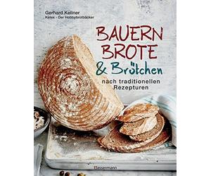 Gerhard Kellner Bauernbrote & Brötchen nach traditionellen Rezepturen: D (Relié)