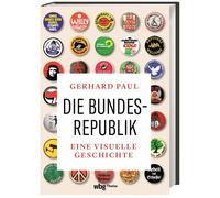 Gerhard Paul Die Bundesrepublik: Eine visuelle Geschichte (Relié)