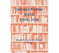 Gerhard Richter Archiv 2006-2026 /anglais