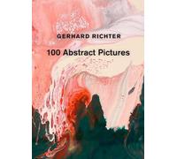 Gerhard Richter Gerhard Richter: 100 Abstract Pictures (Relié)