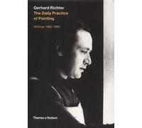 Gerhard Richter The Daily Practice of Painting Writings 1962-1993 /anglais