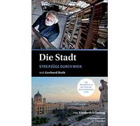 Gerhard Roth;Elisabeth Scharang - Die Stadt: Streifzüge Durch Wien mit Gerhard Roth [Standard Version]