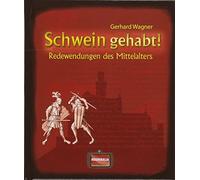 Gerhard Wagner Schwein gehabt: Redewendungen des Mittelalters (Redewend (Relié)