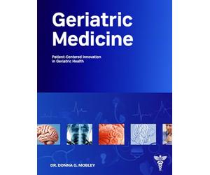 Geriatric Medicine: Patient-Centered Innovation in Geriatric Health